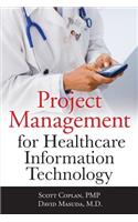 Project Management for Healthcare Information Technology