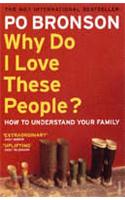 Why Do I Love These People?: How to Understand Your Family