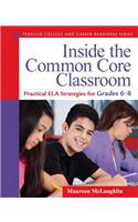 Inside the Common Core Classroom: Practical ELA Strategies for Grades 6-8