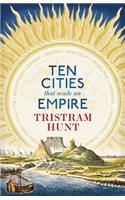 Ten Cities that Made an Empire