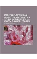 Reports of Lectures on Morality as Modified by the Various Classes Into Which Society Is Divided (Volume 2): (English)