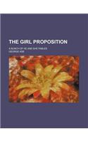 The Girl Proposition; A Bunch of He and She Fables