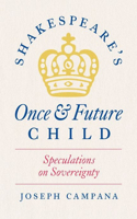 Shakespeare's Once and Future Child: Speculations on Sovereignty