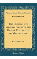 The Preston and Virginia Papers of the Draper Collection of Manuscripts (Classic Reprint)