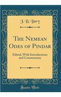 The Nemean Odes of Pindar: Edited, with Introductions and Commentary (Classic Reprint)