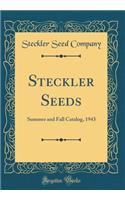 Steckler Seeds: Summer and Fall Catalog, 1943 (Classic Reprint)