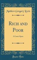 Rich and Poor: A Comic Opera (Classic Reprint)