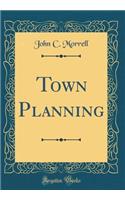 Town Planning (Classic Reprint)