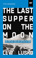 Last Supper on the Moon Video Study