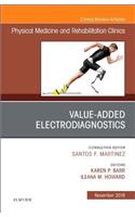 Value-Added Electrodiagnostics, an Issue of Physical Medicine and Rehabilitation Clinics of North America