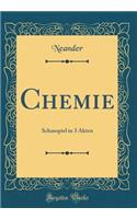 Chemie: Schauspiel in 3 Akten (Classic Reprint)