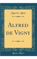 Alfred de Vigny (Classic Reprint)