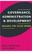 Governance, Administration and Development: Making the State Work