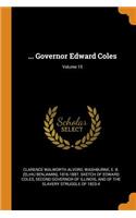 ... Governor Edward Coles; Volume 15