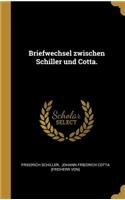 Briefwechsel zwischen Schiller und Cotta.