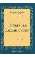 Thï¿½ringer Erzï¿½hlungen (Classic Reprint)