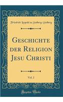 Geschichte Der Religion Jesu Christi, Vol. 2 (Classic Reprint)