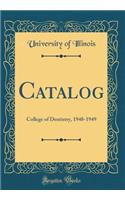 Catalog: College of Dentistry, 1948-1949 (Classic Reprint)