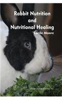 Rabbit Nutrition and Nutritional Healing - Third Edition