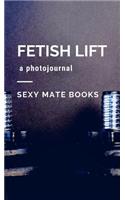 Fetish Lift