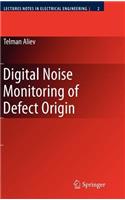 Digital Noise Monitoring of Defect Origin