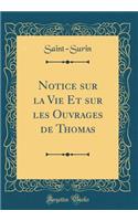 Notice Sur La Vie Et Sur Les Ouvrages de Thomas (Classic Reprint)