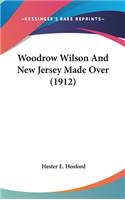 Woodrow Wilson And New Jersey Made Over (1912)