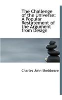 The Challenge of the Universe: A Popular Restatement of the Argument from Design (Large Print Edition)