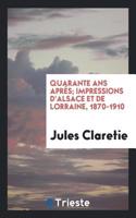Quarante ANS Après; Impressions d'Alsace Et de Lorraine, 1870-1910