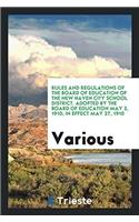 Rules and Regulations of the Board of Education of the New Haven City School District. Adopted by the Board of Education May 2, 1910; In Effect May 27, 1910