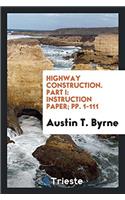 Highway Construction. Part I: Instruction Paper; pp. 1-111