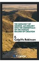 THE GEOLOGY OF GENESIS. AN INQUIRY INTO