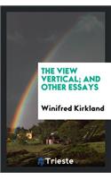 The View Vertical: And Other Essays