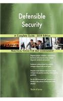 Defensible Security A Complete Guide - 2019 Edition