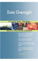 Data Oversight A Complete Guide - 2020 Edition