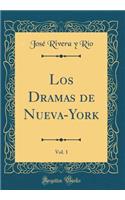 Los Dramas de Nueva-York, Vol. 1 (Classic Reprint)