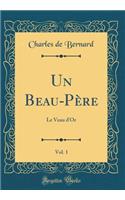 Un Beau-Père, Vol. 1: Le Veau d'Or (Classic Reprint)