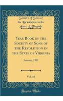 Year Book of the Society of Sons of the Revolution in the State of Virginia, Vol. 10: January, 1901 (Classic Reprint)