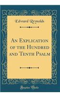 An Explication of the Hundred and Tenth Psalm (Classic Reprint)