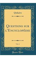 Questions sur l'Encyclopédie, Vol. 4 (Classic Reprint)
