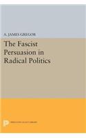 The Fascist Persuasion in Radical Politics