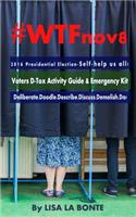 #WTFnov8 - 2016 Presidential Election - Self-help Us All!: Voters D-Tox Activity Guide & Emergency Kit