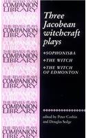 Three Jacobean Witchcraft Plays