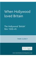 When Hollywood Loved Britain