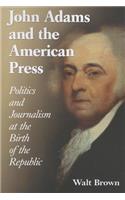 John Adams and the American Press