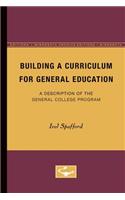 Building a Curriculum for General Education: A Description of the General College Program(Studies of General Education)