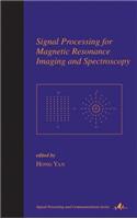 Signal Processing for Magnetic Resonance Imaging and Spectroscopy