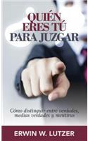 ¿Quién Eres Tú Para Juzgar?