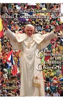 Concise Companion and Commentary for the Catechism of the Catholic Church