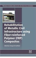 Rehabilitation of Metallic Civil Infrastructure Using Fiber Reinforced Polymer (Frp) Composites